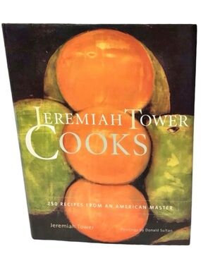 Jeremiah Tower Cooks: 250 Recipes from an American Master (2002)